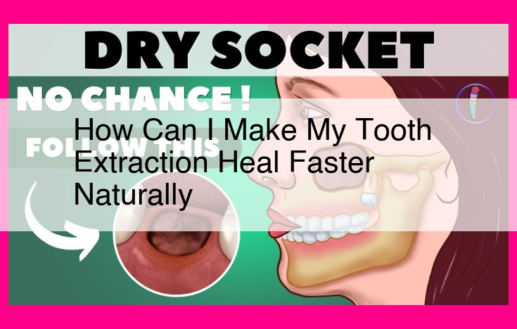 how can i make my tooth extraction heal faster naturally