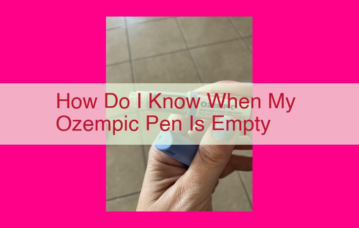 how do i know when my ozempic pen is empty