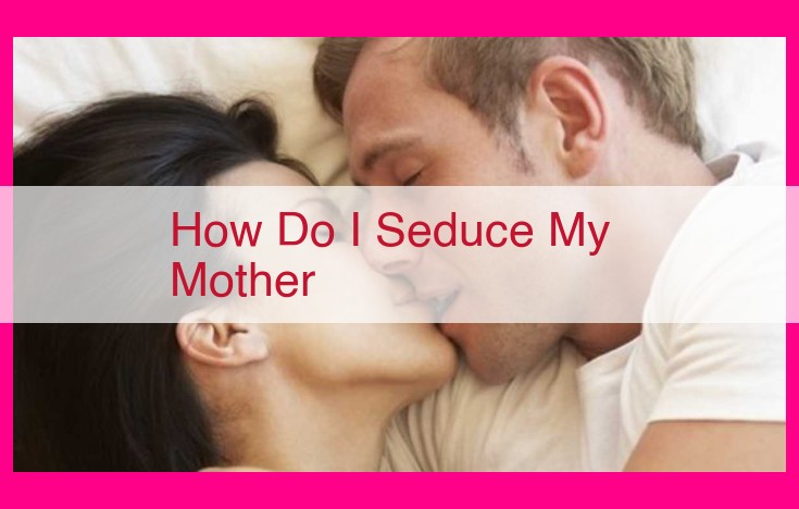 how do i seduce my mother