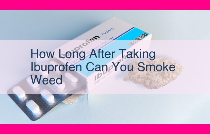 how long after taking ibuprofen can you smoke weed