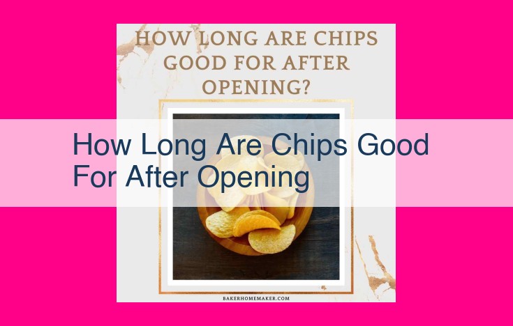 how long are chips good for after opening