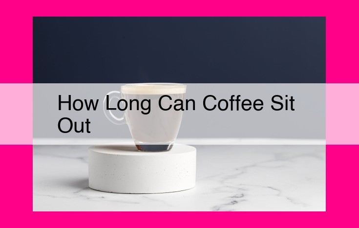 how long can coffee sit out