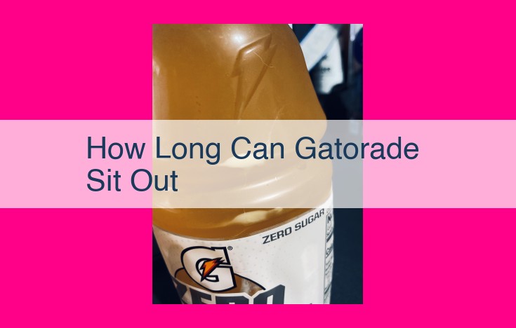 how long can gatorade sit out