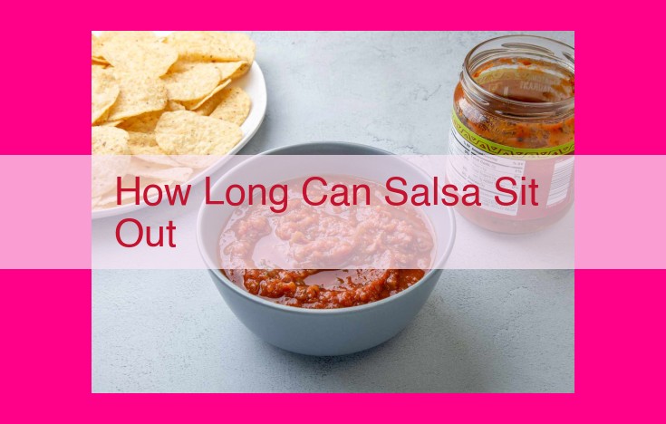 how long can salsa sit out