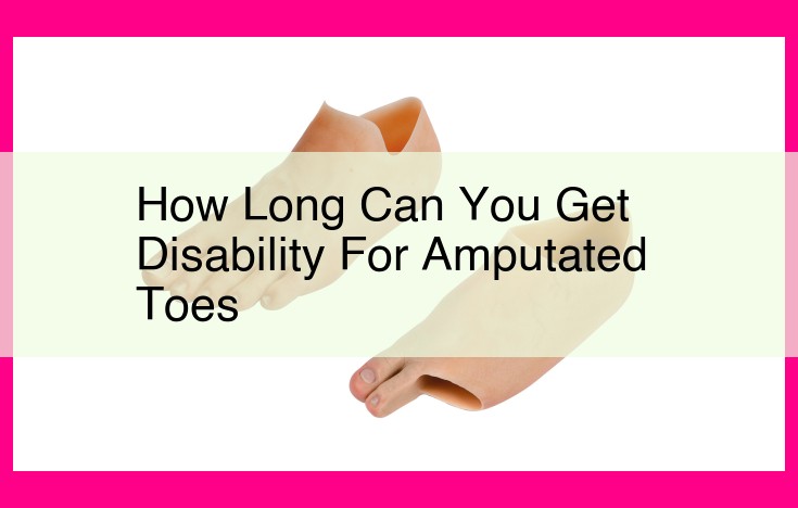 how long can you get disability for amputated toes