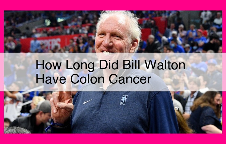 how long did bill walton have colon cancer