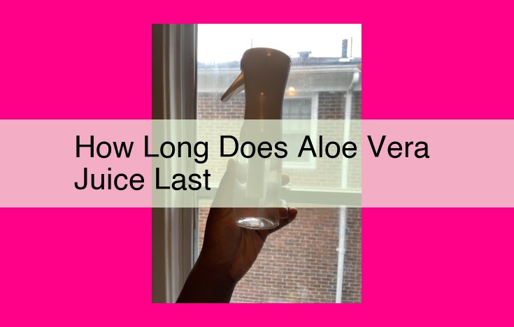 how long does aloe vera juice last