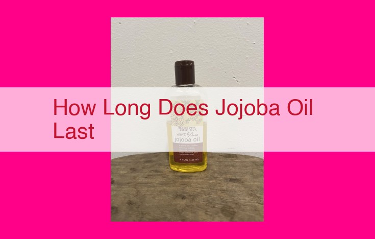 how long does jojoba oil last