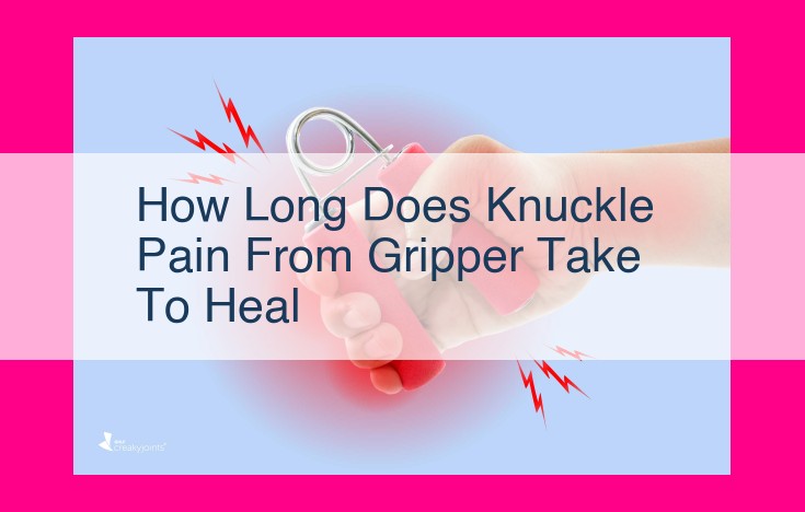 how long does knuckle pain from gripper take to heal