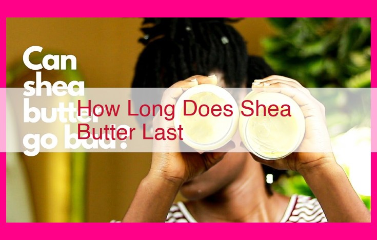 how long does shea butter last