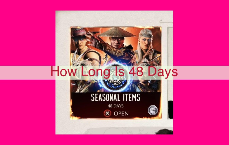 how long is 48 days