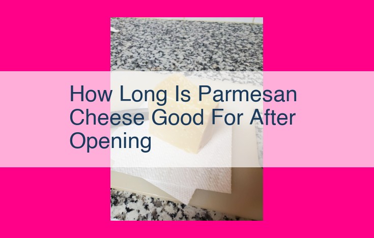 how long is parmesan cheese good for after opening