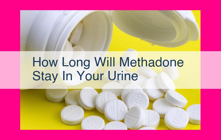 how long will methadone stay in your urine