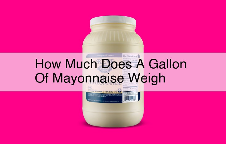 how much does a gallon of mayonnaise weigh