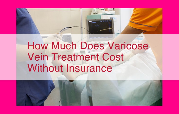 how much does varicose vein treatment cost without insurance