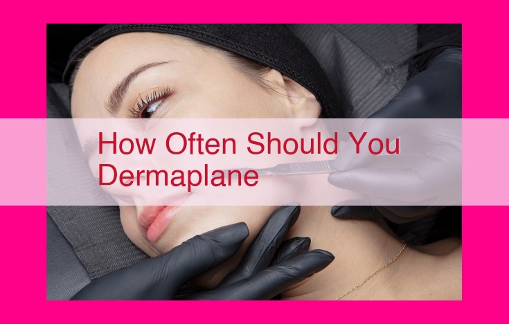 how often should you dermaplane