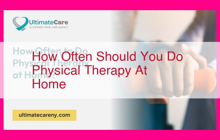 how often should you do physical therapy at home