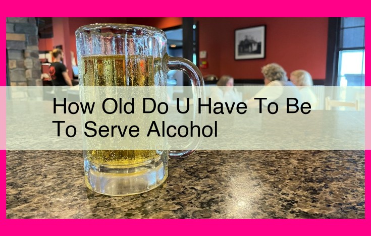 how old do u have to be to serve alcohol