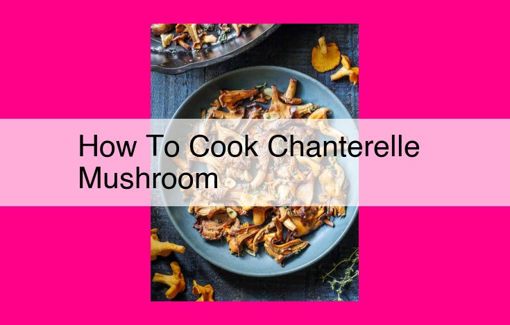 how to cook chanterelle mushroom