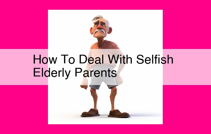 how to deal with selfish elderly parents