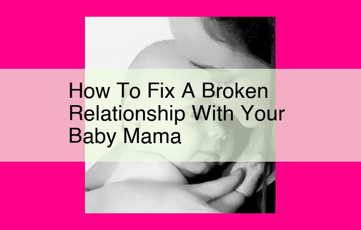 how to fix a broken relationship with your baby mama