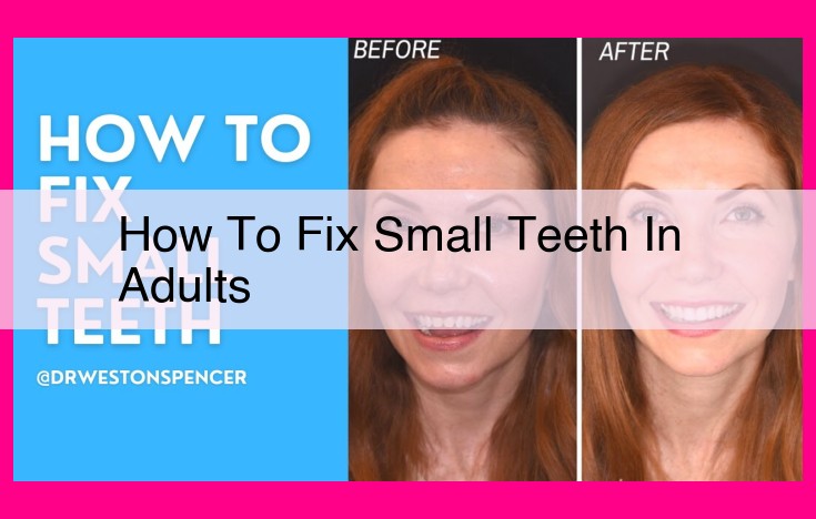 how to fix small teeth in adults