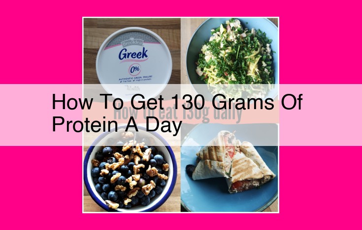 how to get 130 grams of protein a day