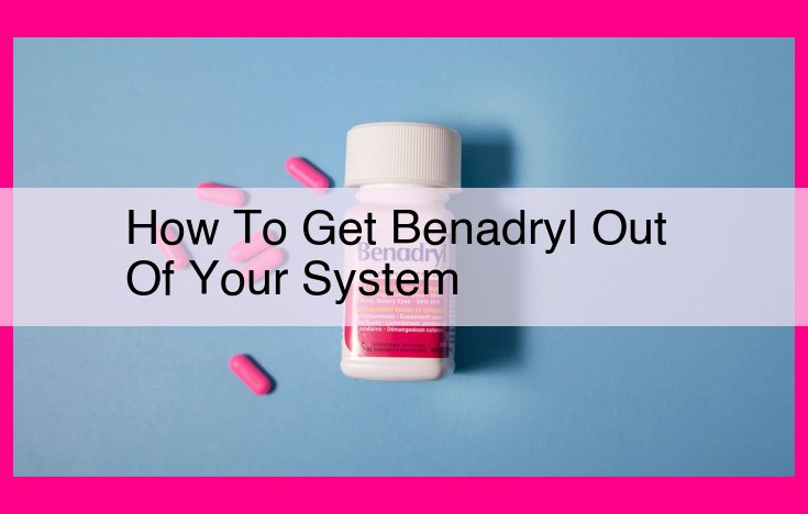 how to get benadryl out of your system