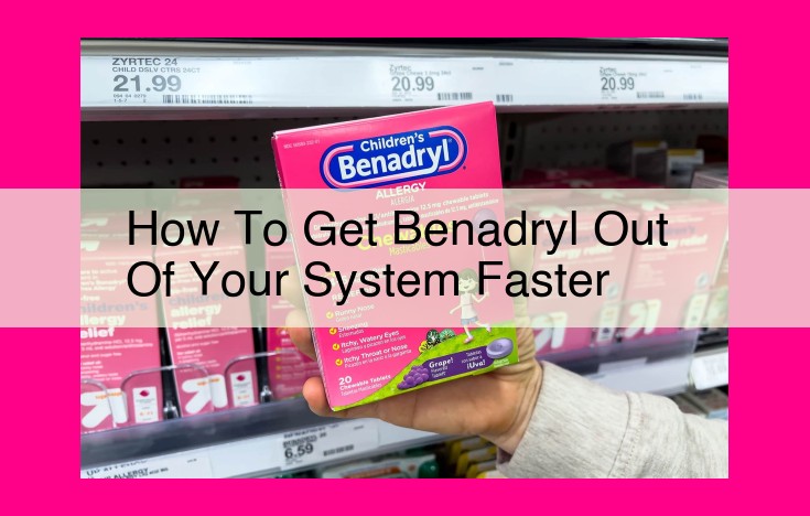 how to get benadryl out of your system faster