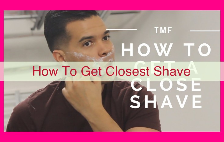 how to get closest shave