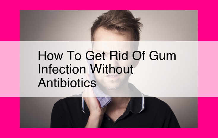 how to get rid of gum infection without antibiotics