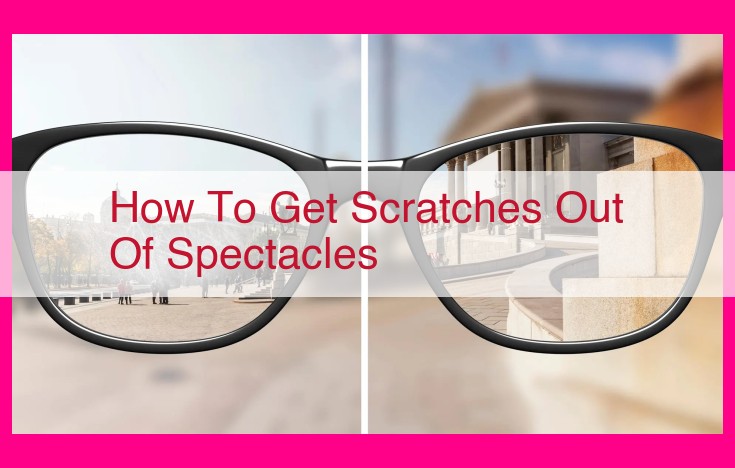 how to get scratches out of spectacles