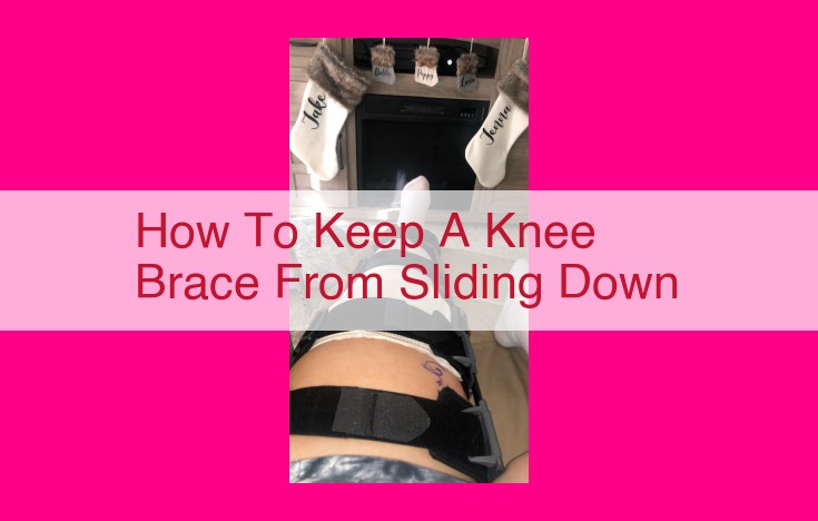 how to keep a knee brace from sliding down