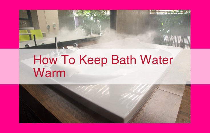 how to keep bath water warm