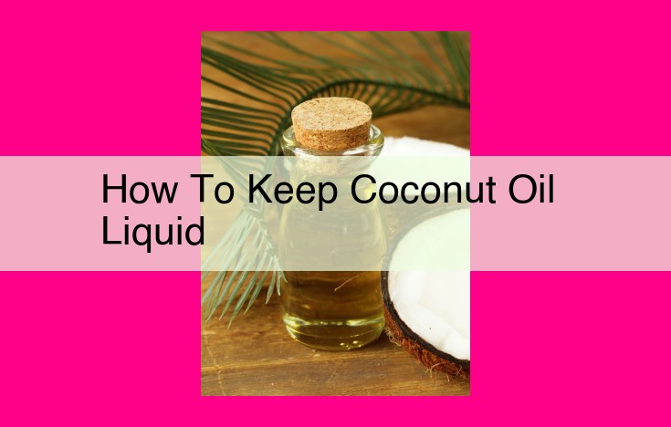 how to keep coconut oil liquid