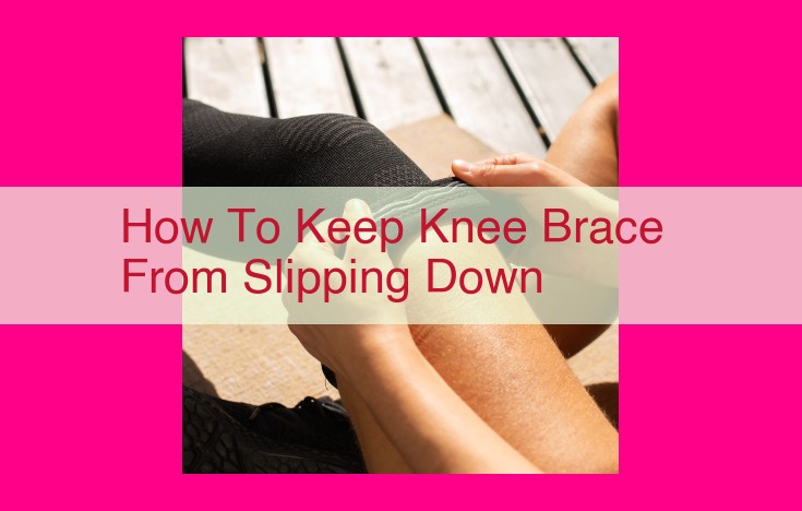 how to keep knee brace from slipping down