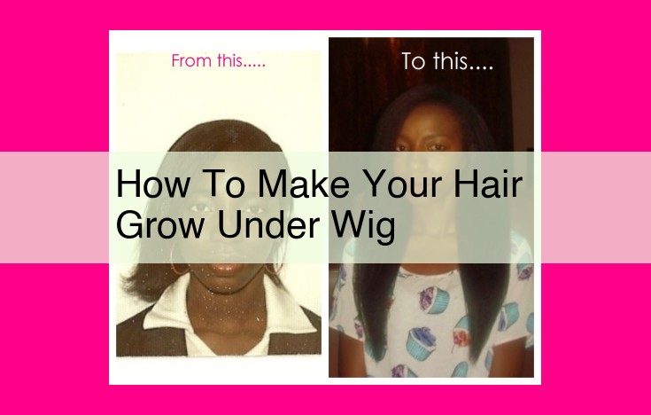 how to make your hair grow under wig