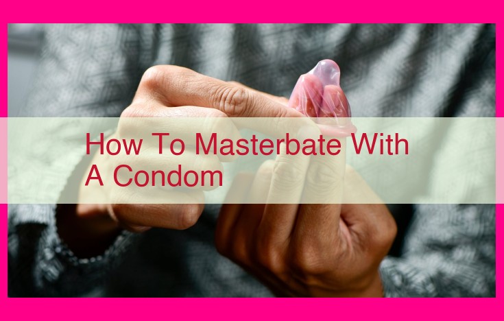 how to masterbate with a condom