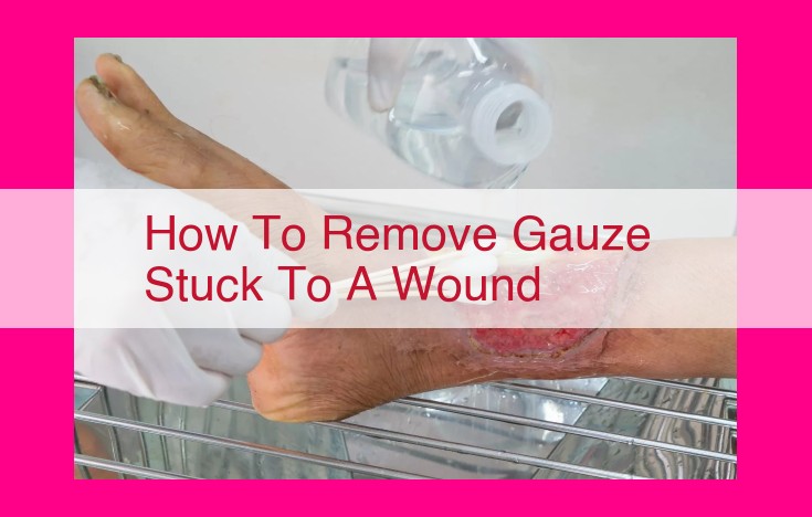 how to remove gauze stuck to a wound