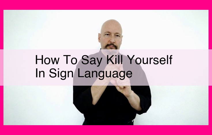 how to say kill yourself in sign language