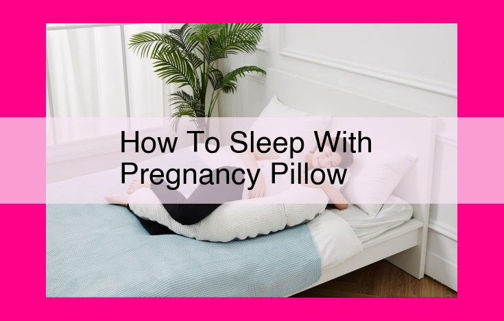 how to sleep with pregnancy pillow