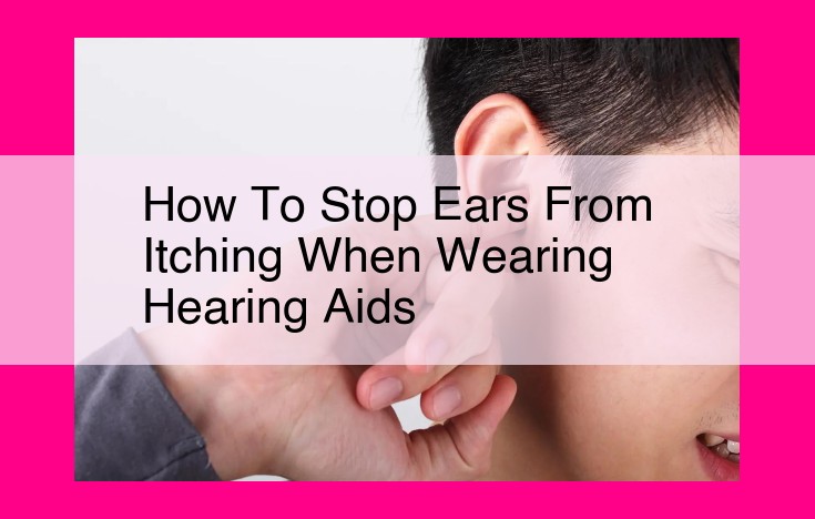 how to stop ears from itching when wearing hearing aids