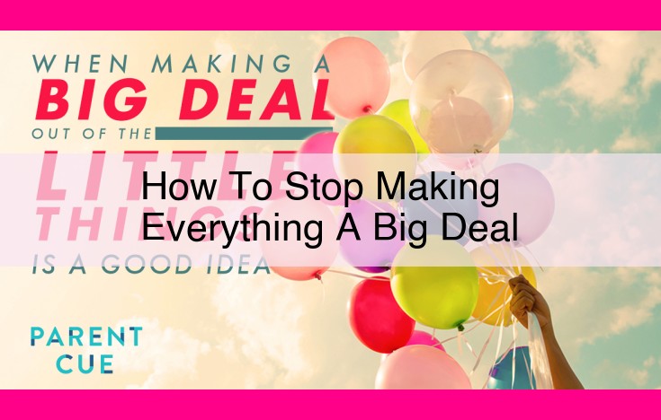 how to stop making everything a big deal