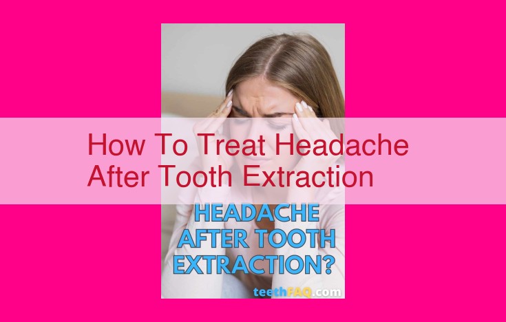 how to treat headache after tooth extraction