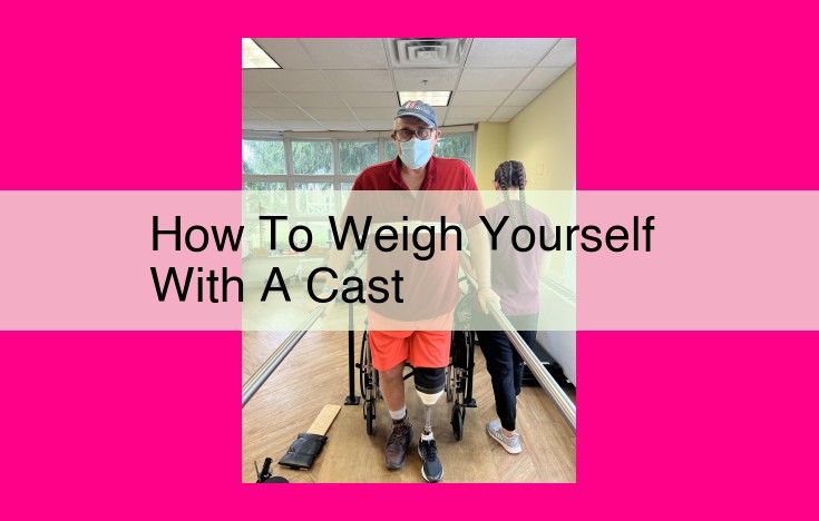 how to weigh yourself with a cast