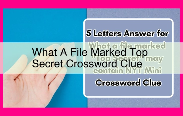 what a file marked top secret crossword clue