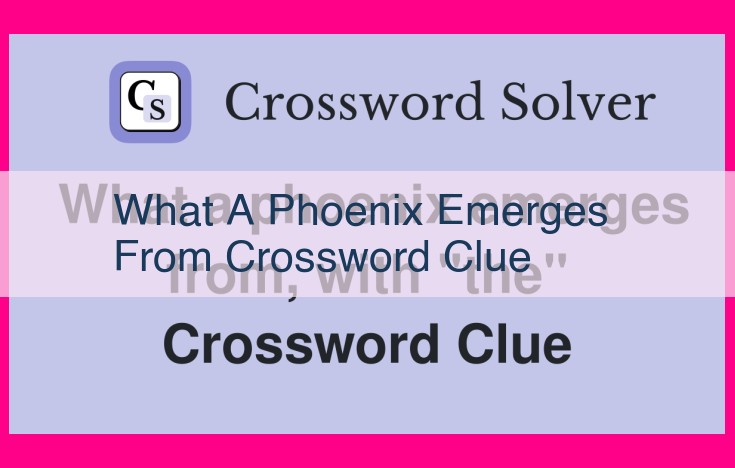 what a phoenix emerges from crossword clue