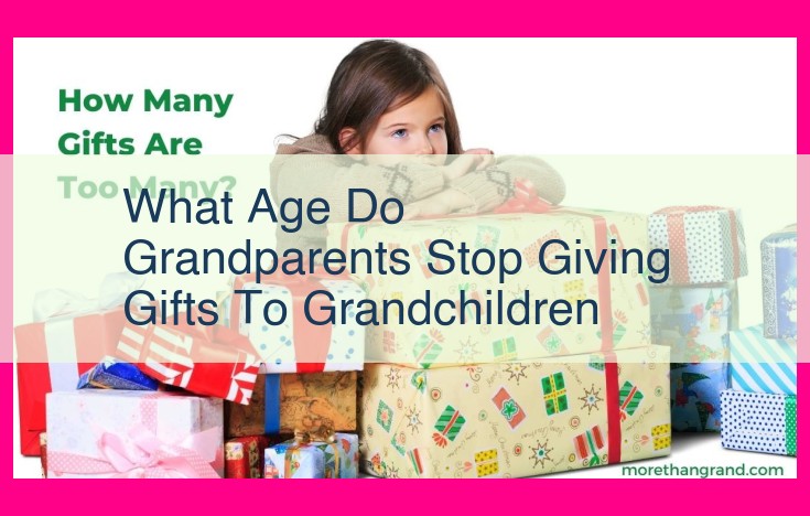 what age do grandparents stop giving gifts to grandchildren