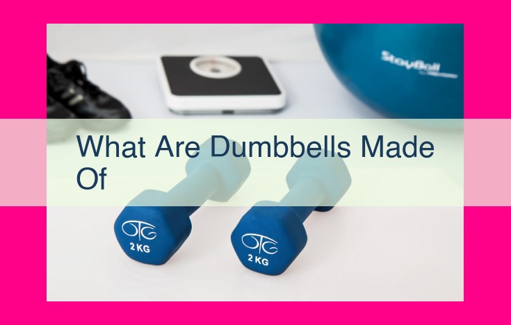 what are dumbbells made of