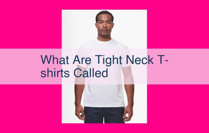 what are tight neck t-shirts called